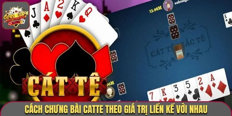 Cách Chưng Bài Catte - Top 5 Mẹo Luôn Thắng, Hiệu Quả Nhất 2 Cách Chưng bài Catte theo giá trị liền kề với nhau
