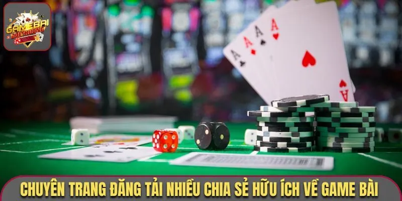 Chuyên trang đăng tải nhiều chia sẻ hữu ích về game bài 
