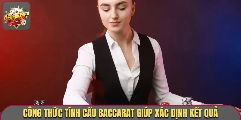 Công Thức Tính Cầu Baccarat Chuẩn Nhất Cho Người Chơi 1 Công thức tính cầu baccarat giúp xác định kết quả