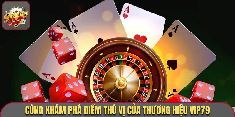 Vip79 - Cổng Game Uy Tín, Lọt Top 1 Thị Trường Đông Nam Á 1 Cùng khám phá điểm thú vị của thương hiệu Vip79