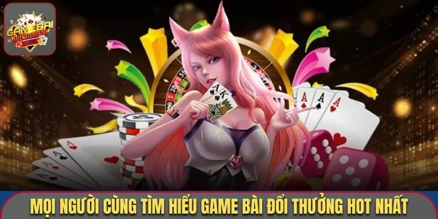 Mọi người cùng tìm hiểu các tựa game hot nhất hiện nay