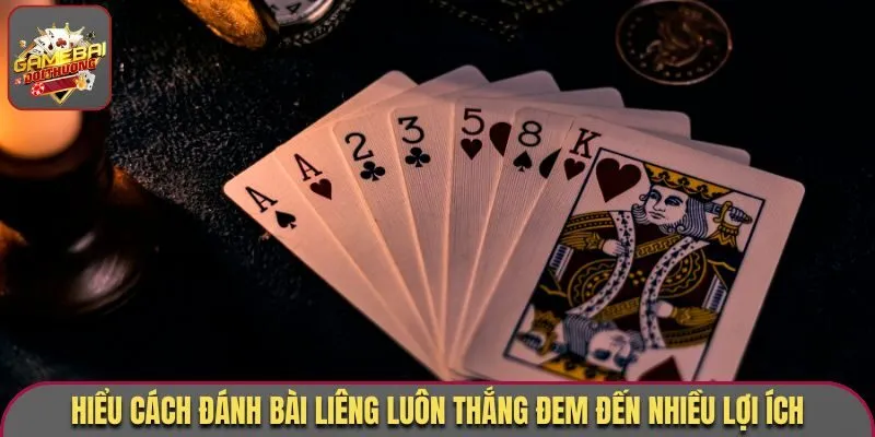 Cách Đánh Bài Liêng Luôn Thắng Hiệu Quả Nhất Cho Tân Thủ 1 Hiểu cách đánh bài Liêng luôn thắng đem đến nhiều lợi ích