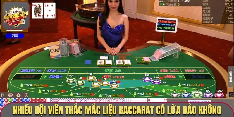 Nhiều hội viên thắc mắc liệu Baccarat có lừa đảo không