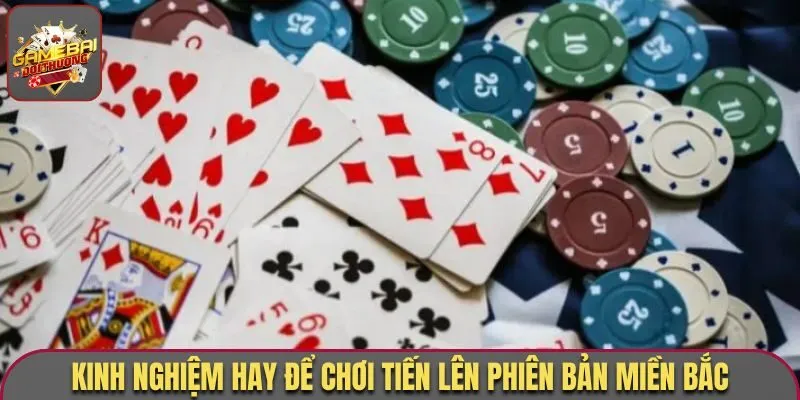 Game Bài Tiến Lên Miền Bắc - Vào Cược Nhanh, Ăn Tiền Đậm 3 Những kinh nghiệm hay để chơi Tiến Lên phiên bản Miền Bắc