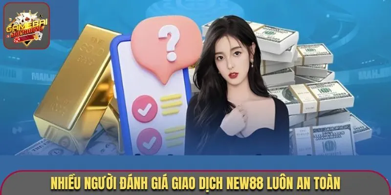 New88 Nâng Tầm Đẳng Cấp Cùng Hệ Thống Game Đa Dạng 1 Nhiều người đánh giá giao dịch New88 luôn an toàn